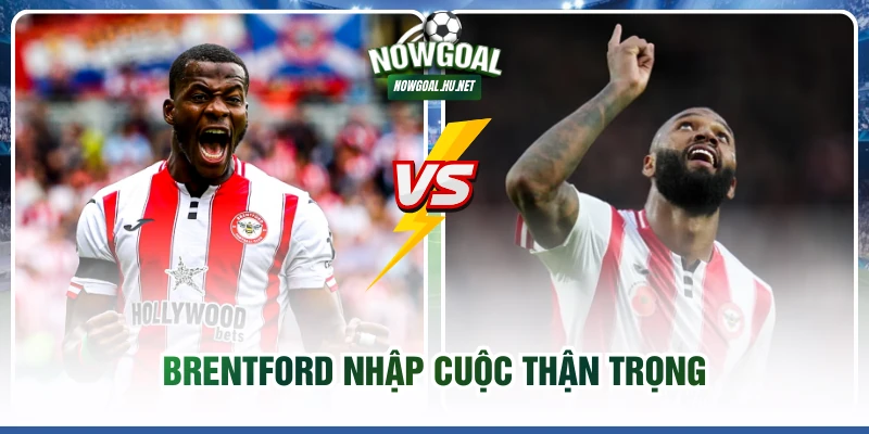 Brentford nhập cuộc thận trọng