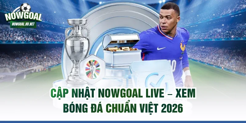 Cập nhật NOWGOAL live