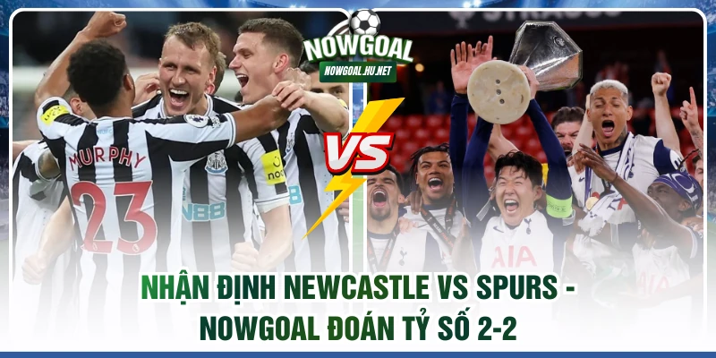 Nhận định Newcastle vs Spurs