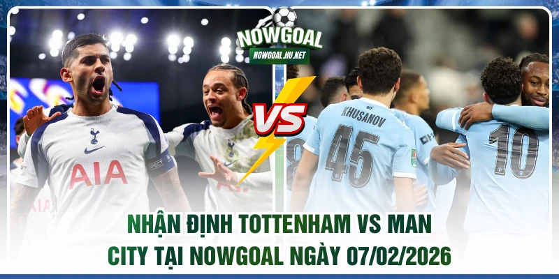 Nhận định Tottenham vs Man City