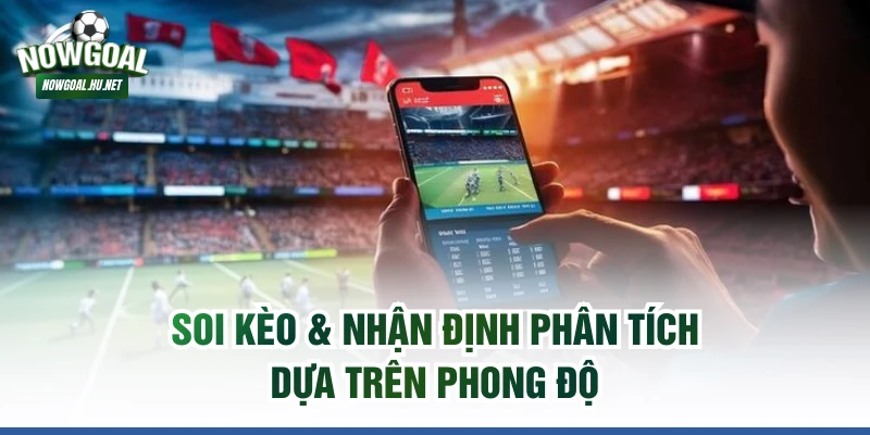 Soi kèo & nhận định phân tích dựa trên phong độ